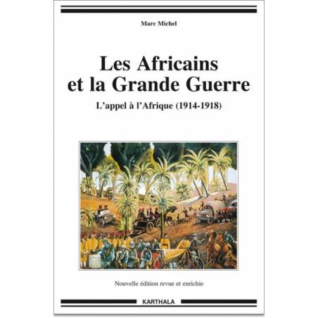 Les Africains et la Grande Guerre. L'appel à l'Afrique (1914-1918) de Marc Michel