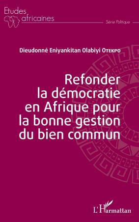 Refonder la démocratie en Afrique pour la bonne gestion du bien commun de Dieudonné Eniyankitan Olabiyi Otekpo