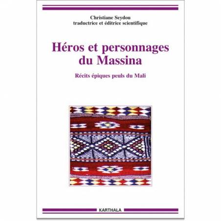 Héros et personnages du Massina. Récits épiques peuls du Mali