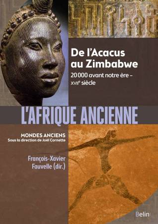 L'Afrique ancienne : De l’Acacus au Zimbabwe. 20 000 avant notre ère-XVIIe siècle de François-Xavier Fauvelle