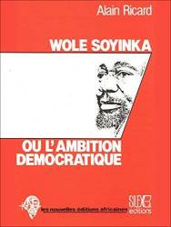 Wole Soyinka ou l'ambition démocratique de Alain Richard