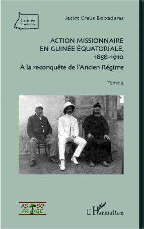 Action missionnaire en Guinée Equatoriale, 1858-1910 Tome 2