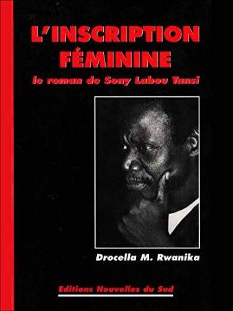 L'inscription féminine, le roman de Sony Labou Tansi de Drocella M. Rwanika