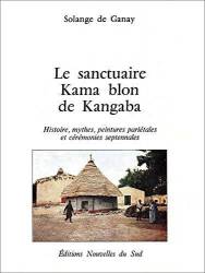 Le sanctuaire Kama blon de Kangaba de Solange de Ganay