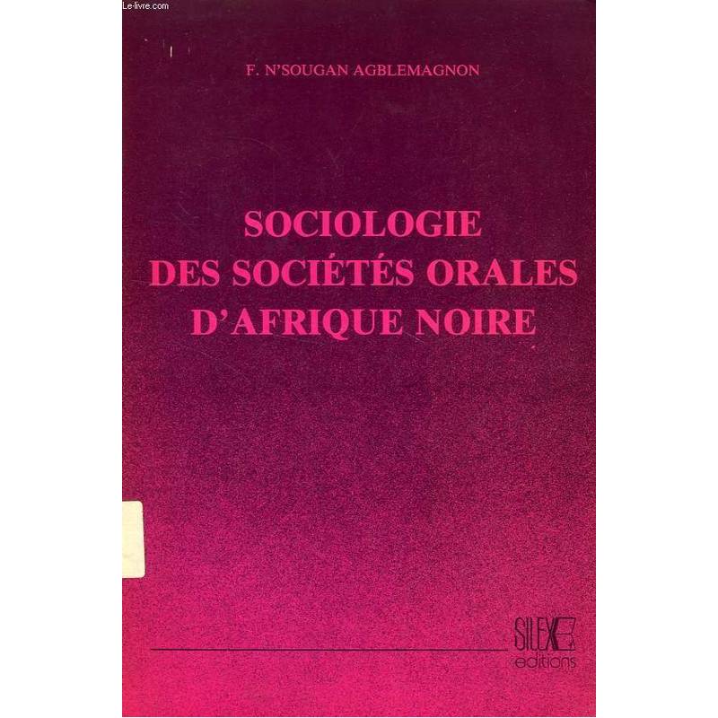 Sociologie des sociétés orales d'Afrique noire de F. N'Sougan Agblemagnon