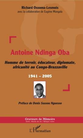 Antoine Ndinga Oba Homme de terroir, éducateur, diplomate, africanité au Congo-Brazzaville