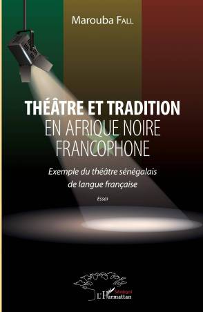 Théâtre et tradition en Afrique noire francophone