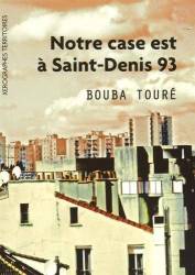 Notre case est à Saint-Denis 93 de Bouba Touré