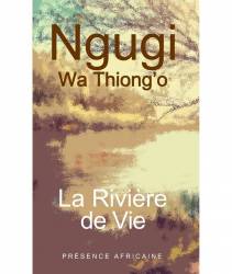 La rivière de vie de Ngugi Wa Thiong'o