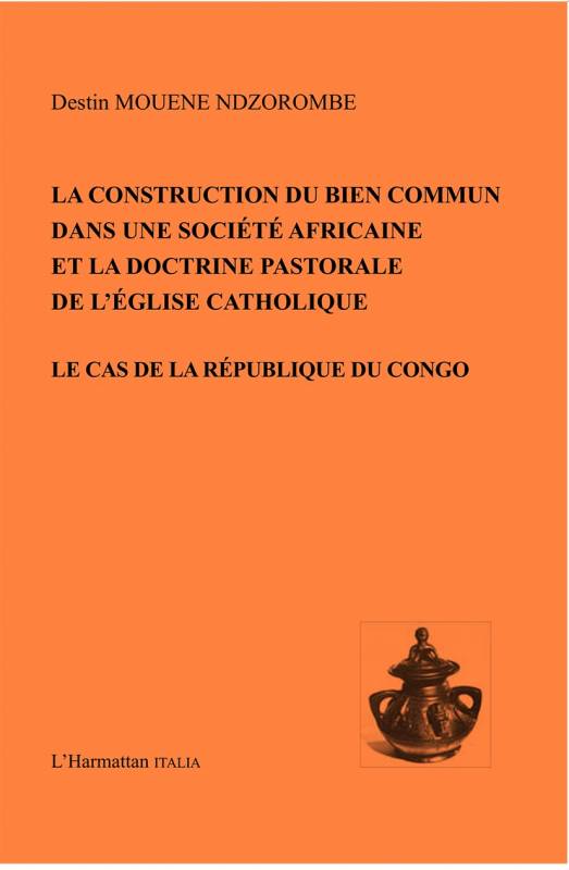 La construction du bien commun dans une société africaine et la doctrine pastorale de l'église catholique
