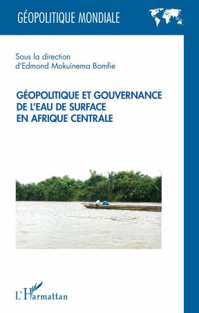 Géopolitique et gouvernance de l'eau de surface en Afrique centrale