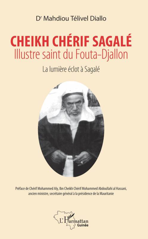 Cheikh Chérif Sagalé. Illustre saint du fouta-Djallon