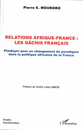 Relations Afrique-France : les gâchis français