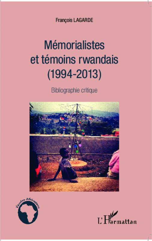 Mémorialistes et témoins rwandais (1994-2013)