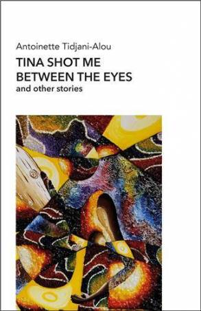 Tina shot me between the eyes de Antoinette Tidjani-Alou