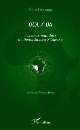 OUA/UA Les deux mandats de Denis Sassou N'Guesso de Emile Gankama