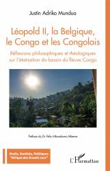 Léopold II, la Belgique, le Congo et les Congolais - Justin Adriko Mundua