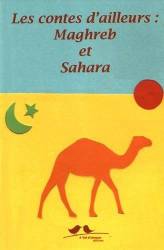 Les Contes d’ailleurs : Maghreb et Sahara