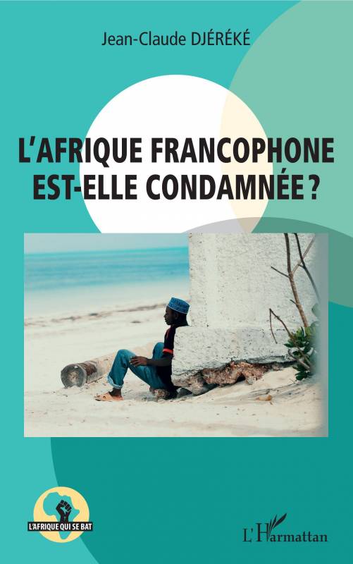 L'Afrique francophone est-elle condamnée ?
