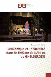 Sémiotique et Théâtralité dans le Théâtre de KAKI et de GHELDERODE