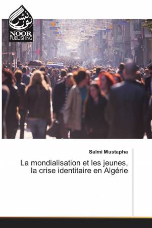 La mondialisation et les jeunes, la crise identitaire en Algérie