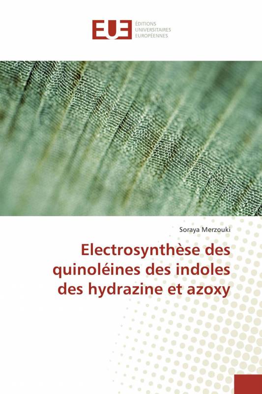 Electrosynthèse des quinoléines des indoles des hydrazine et azoxy