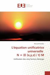 L'équation unificatrice universelle N ＝ (E (x,y,z) / t) M