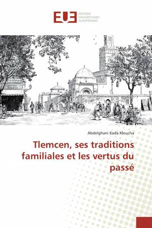 Tlemcen, ses traditions familiales et les vertus du passé
