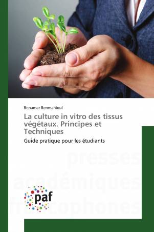La culture in vitro des tissus végétaux. Principes et Techniques