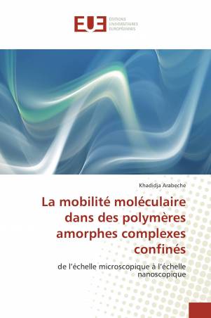 La mobilité moléculaire dans des polymères amorphes complexes confinés