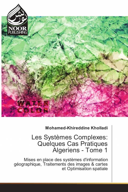 Les Systèmes Complexes: Quelques Cas Pratiques Algeriens - Tome 1