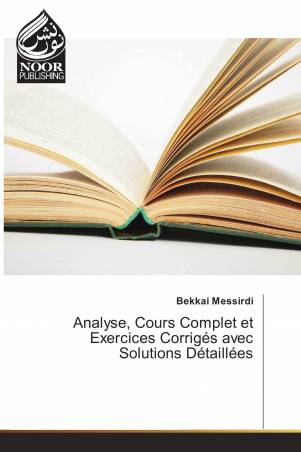 Analyse, Cours Complet et Exercices Corrigés avec Solutions Détaillées