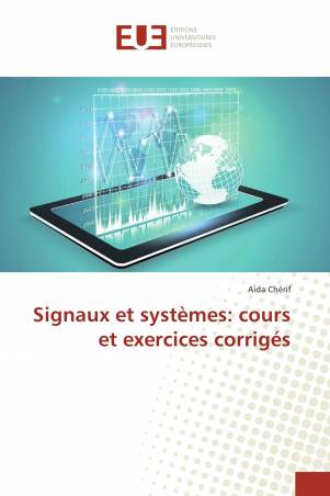 Signaux et systèmes: cours et exercices corrigés