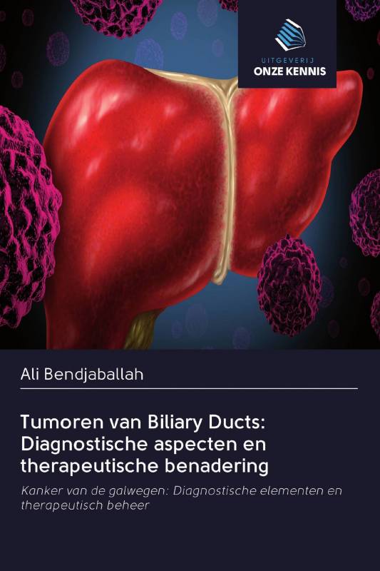 Tumoren van Biliary Ducts: Diagnostische aspecten en therapeutische benadering