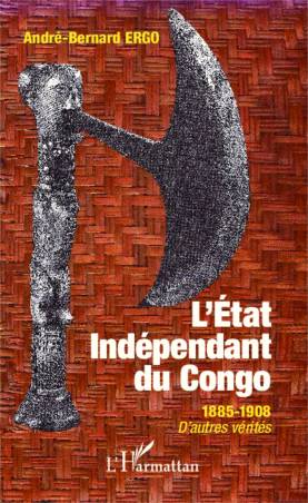 Etat Indépendant du Congo 1885-1908 D'autres vérités
