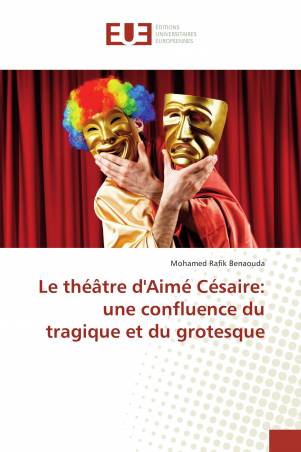 Le théâtre d'Aimé Césaire: une confluence du tragique et du grotesque