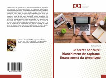 Le secret bancaire: blanchiment de capitaux, financement du terrorisme