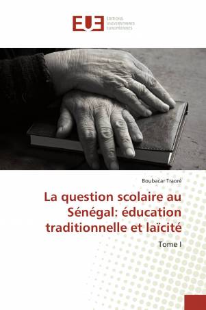 La question scolaire au Sénégal: éducation traditionnelle et laïcité