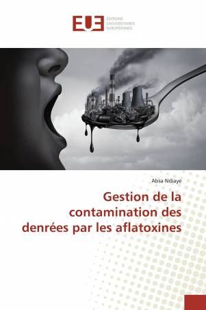Gestion de la contamination des denrées par les aflatoxines