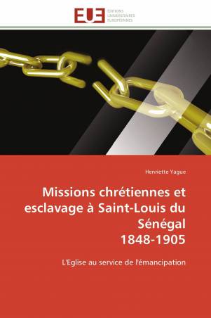 Missions chrétiennes et esclavage à Saint-Louis du Sénégal  1848-1905