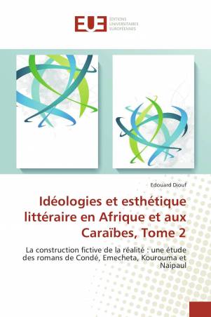 Idéologies et esthétique littéraire en Afrique et aux Caraïbes, Tome 2