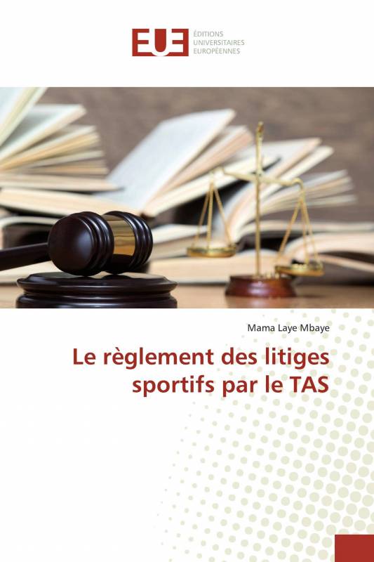 Le règlement des litiges sportifs par le TAS