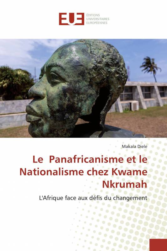 Le Panafricanisme et le Nationalisme chez Kwame Nkrumah