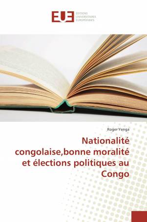 Nationalité congolaise,bonne moralité et élections politiques au Congo