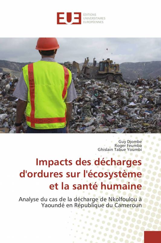 Impacts des décharges d'ordures sur l'écosystème et la santé humaine
