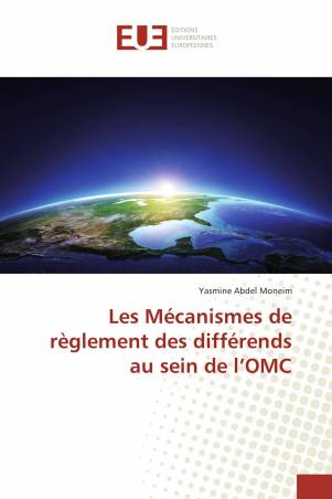 Les Mécanismes de règlement des différends au sein de l’OMC