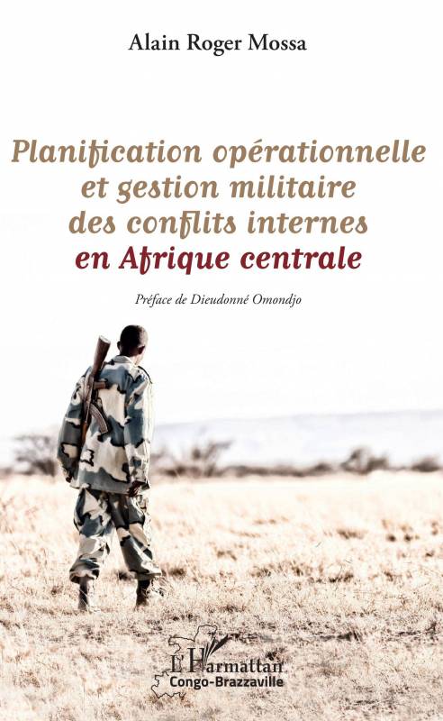 Planification opérationnelle et gestion militaire des conflits internes en Afrique centrale