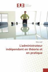 L'administrateur indépendant en théorie et en pratique