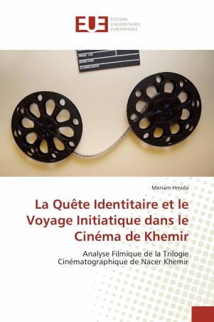 La Quête Identitaire et le Voyage Initiatique dans le Cinéma de Khemir