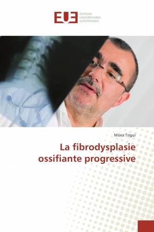La fibrodysplasie ossifiante progressive